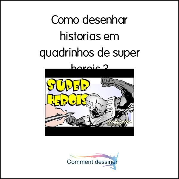 Como desenhar historias em quadrinhos de super herois